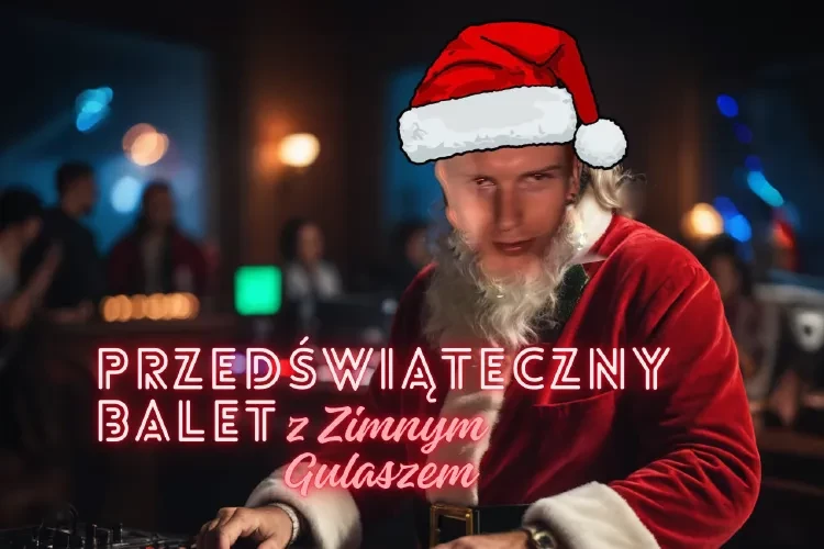 Klub Studio - DJ Zimny Gulasz Przedświąteczny Balet Z Zimnym Gulaszem klubzascianek - DJ Zimny Gulasz Przedświąteczny Balet Z Zimnym Gulaszem